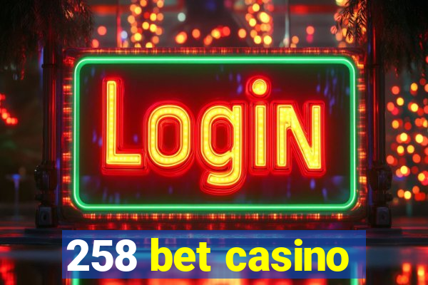 258 bet casino